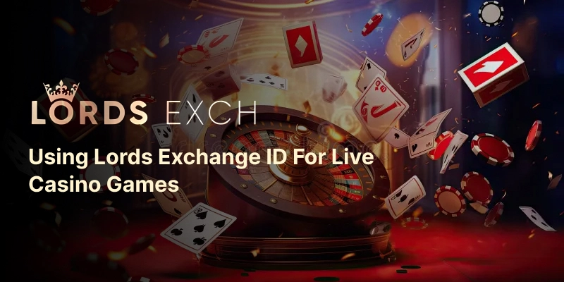 Using Lords Exchange ID for Live Casino Games | Lords Exch