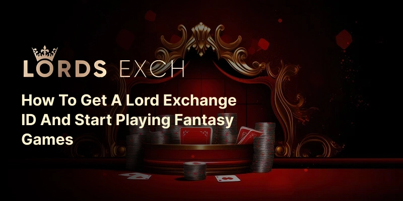 How to Get a Lord Exchange ID and Start Playing Fantasy Games?